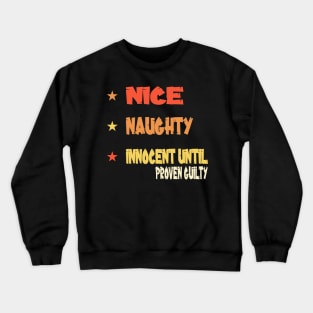 Nice Naughty Innocent Until Proven Guilty Crewneck Sweatshirt